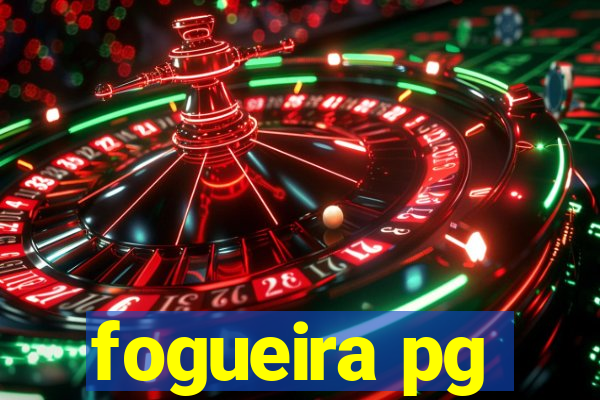 fogueira pg